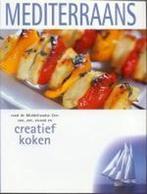Creatief Koken Mediterraans 9789036614313, Boeken, Kookboeken, Gelezen, Onbekend, Verzenden