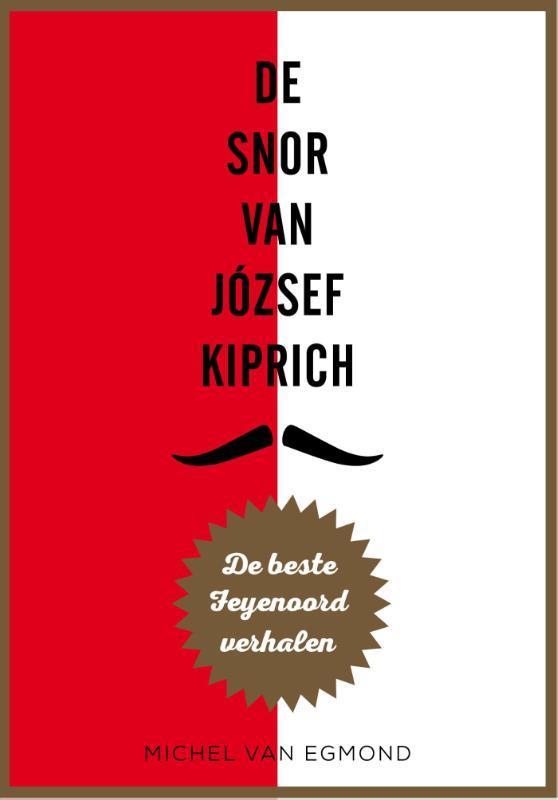 De snor van József Kiprich 9789067971195 Michel van Egmond, Boeken, Hobby en Vrije tijd, Gelezen, Verzenden