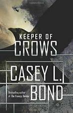 Keeper of Crows: Volume 1 (The Keeper of Crows Duology) By, Casey L. Bond, Zo goed als nieuw, Verzenden