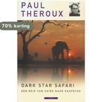 Dark Star Safari 9789045010564 Paul Theroux, Verzenden, Gelezen, Paul Theroux