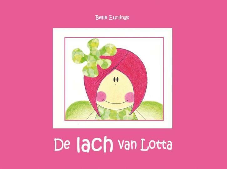De lach van Lotta 9789491777073 Belle Eurlings, Boeken, Kinderboeken | Kleuters, Zo goed als nieuw, Verzenden