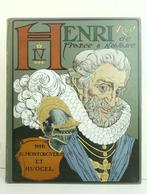 Georges Montorgueil / Henry Vogel - Henri IV. Roy de France