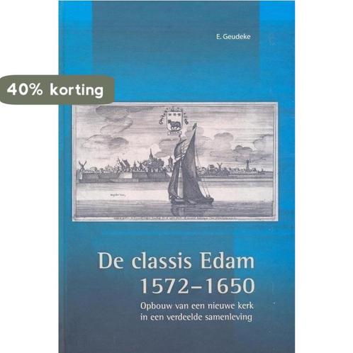 De classis Edam, 1572-1650 / Publicaties van de Vereniging, Boeken, Godsdienst en Theologie, Zo goed als nieuw, Verzenden