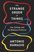 The Strange Order of Things 9780307908759 Antonio Damasio, Verzenden, Zo goed als nieuw, Antonio Damasio