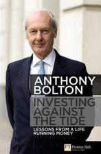 Investing Against the Tide:Lessons From a Life Running Money, Verzenden, Zo goed als nieuw, Bolton Anthony