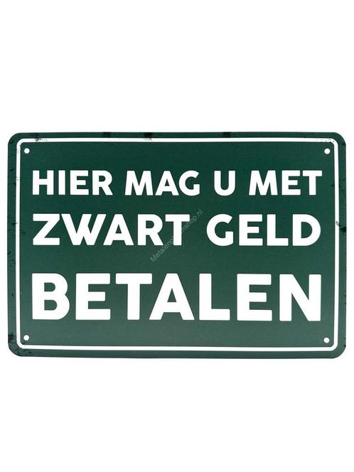 Metalen Wandbord - Hier mag u met zwart geld betalen, Antiek en Kunst, Antiek | Wandborden en Tegels, Ophalen of Verzenden