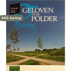 Geloven in de polder 9789081544634, Boeken, Verzenden, Gelezen