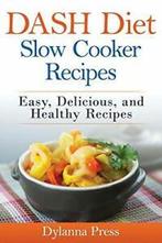 DASH Diet Slow Cooker Recipes: Easy, Delicious,. Dylanna,, Dylanna, Press, Zo goed als nieuw, Verzenden