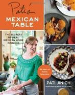 Patis Mexican Table: The Secrets of Real Mexican Home, Boeken, Kookboeken, Zo goed als nieuw, Pati Jinich, Verzenden