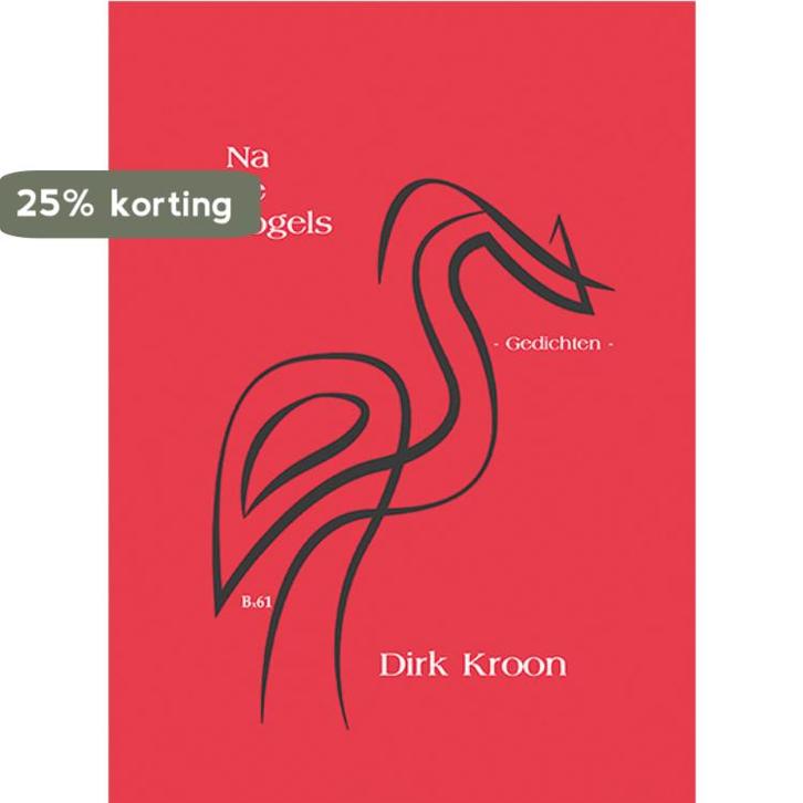 Na de vogels / Bordeauxreeks / 61 9789492519665 Dirk Kroon, Boeken, Gedichten en Poëzie, Gelezen, Verzenden
