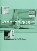 Zet maar even op papier 9789085240662 R. Hulshof, Verzenden, Zo goed als nieuw, R. Hulshof