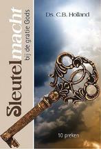 C.B. Holland, Sleutelmacht bij de gratie Gods - 10 preken, C.B. Holland, Nieuw, Christendom | Protestants, Ophalen of Verzenden