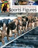 Drawing and painting sports figures by Jim Scullion, Verzenden, Gelezen, Jim Scullion