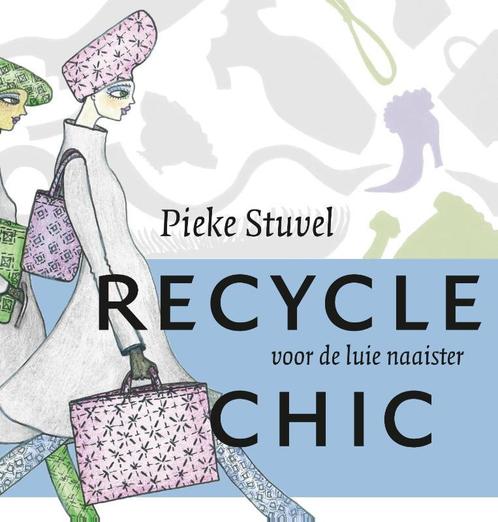 Recycle chic 9789023014133 Pieke Stuvel, Boeken, Hobby en Vrije tijd, Zo goed als nieuw, Verzenden