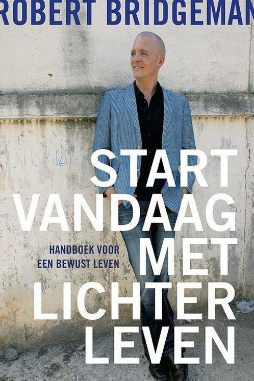 Start vandaag met lichter leven - Robert Bridgeman - 9789020, Boeken, Esoterie en Spiritualiteit, Verzenden