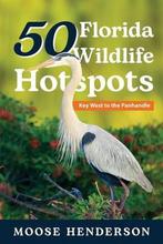 9781649222206 50 Hotspots- 50 Florida Wildlife Hotspots, Boeken, Studieboeken en Cursussen, Nieuw, Verzenden, Moose Henderson