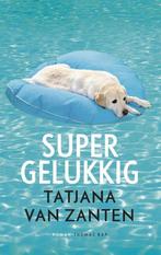 Supergelukkig 9789400402171 Tatjana van Zanten, Boeken, Verzenden, Gelezen, Tatjana van Zanten