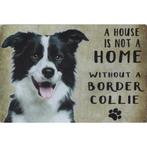 Wandbord - A House Is Not A Home Without A Border Collie, Nieuw, Ophalen of Verzenden