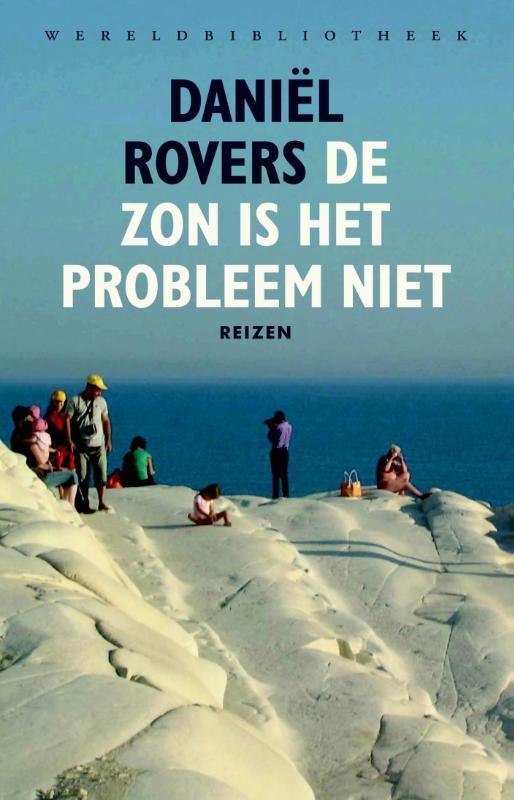De zon is het probleem niet 9789028425712 Daniël Rovers, Boeken, Reisverhalen, Gelezen, Verzenden