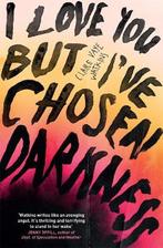 I Love You But Ive Chosen Darkness 9781529418354, Verzenden, Zo goed als nieuw, Claire Vaye Watkins