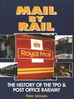 Mail by rail: the history of the TPO and Post Office Railway, Gelezen, Peter Johnson, Verzenden