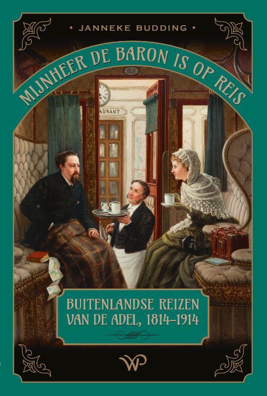 Mijnheer de baron is op reis 9789462496453 Janneke Budding, Boeken, Politiek en Maatschappij, Gelezen, Verzenden