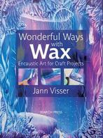 Wonderful Ways with Wax 9781844487905 Jann Visser, Verzenden, Gelezen, Jann Visser