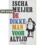 De Dikke Man voor altijd 9789053333679 Ingrid Meijer, Boeken, Verzenden, Gelezen, Ingrid Meijer