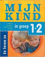 Mijn kind in groep 1 en 2 / Zo leren ze 9789006690019, Verzenden, Gelezen, Annemarie Bon
