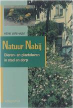 Natuur nabij : dieren- en planteleven in stad en dorp, Gelezen, Henk van Halm, Verzenden