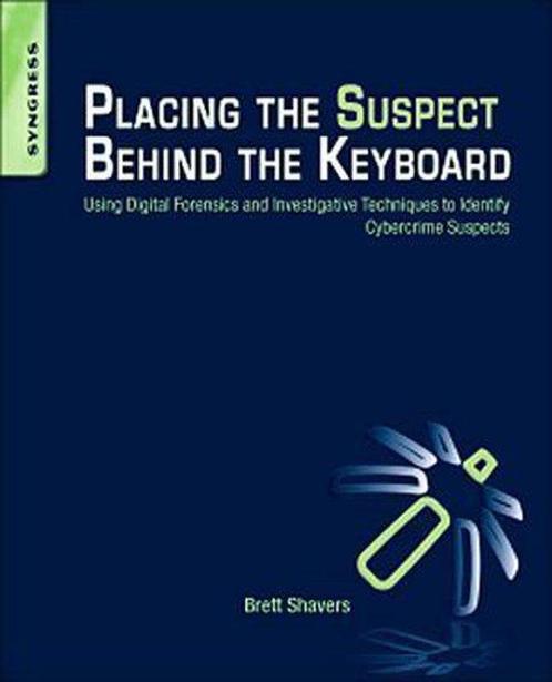9781597499859 Placing the Suspect Behind the Keyboard, Boeken, Studieboeken en Cursussen, Nieuw, Verzenden