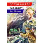 Op weg naar de bevrijding 9789055600373 Bert Wiersema, Boeken, Kinderboeken | Jeugd | 13 jaar en ouder, Verzenden, Gelezen, Bert Wiersema