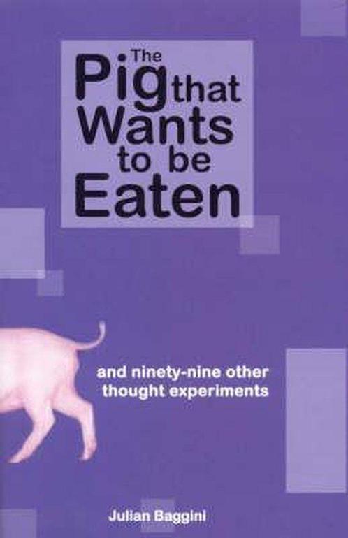 The Pig that Wants to be Eaten - Julian Baggini - 9781862077, Boeken, Filosofie, Verzenden