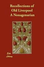 Recollections of Old Liverpool by A Nonagenarian (Paperback), Boeken, Gelezen, Verzenden, A Nonagenarian
