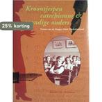 Kroontjespen, catechismus & mondige ouders 9789080816114, Boeken, Verzenden, Gelezen, Reinildis van Ditzhuyzen