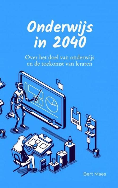9789465019420 Onderwijs in 2040 Bert Maes, Boeken, Schoolboeken, Nieuw, Verzenden