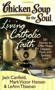 Chicken Soup for the Soul: Living Catholic Fait. Canfield,, Boeken, Godsdienst en Theologie, Zo goed als nieuw, Verzenden