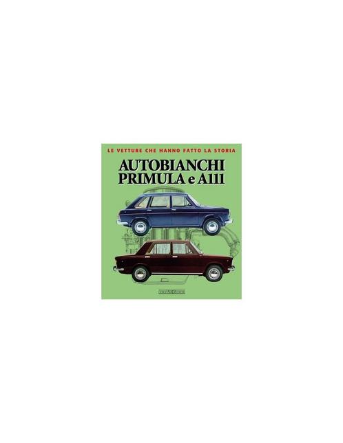 AUTOBIANCHI PRIMULA E A11, LE VETTURE CHE HANNO FATTO LA, Boeken, Auto's | Boeken