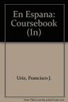 En Espana: Coursebook (In) By Francisco J. Uriz,Birgit