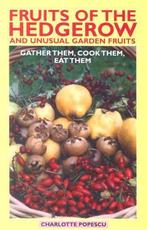 Fruits of the Hedgerow and Unusual Garden Fruits: Gather, Boeken, Taal | Engels, Gelezen, Charlotte Popescu, Verzenden