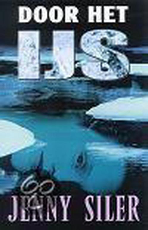 DOOR HET IJS 9789022530146 Jenny Siler, Boeken, Thrillers, Gelezen, Verzenden