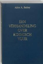 Een verhandeling over Kosmisch vuur 9789062718894, Boeken, Verzenden, Zo goed als nieuw, A.A. Bailey