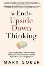 An End to Upside Down Thinking 9781947637856 Mark Gober, Boeken, Verzenden, Gelezen, Mark Gober