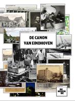 De Canon van Eindhoven 9789086801275, Boeken, Geschiedenis | Stad en Regio, Verzenden, Gelezen