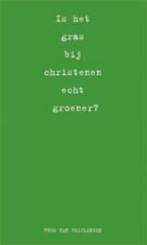 Is Het Gras Bij Christenen Groener? 9789063187446, Boeken, Gelezen, Theo van Teijlingen, Verzenden