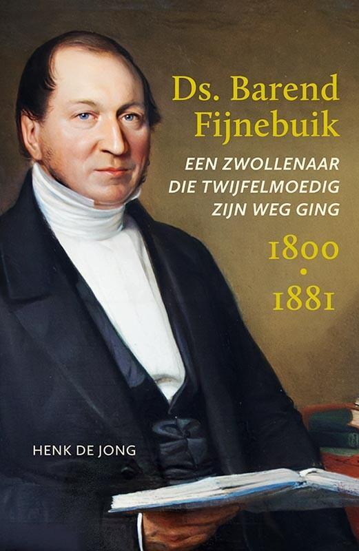 Ds. Barend Fijnebuik (1800-1881) 9789464551136 Henk de Jong, Boeken, Overige Boeken, Gelezen, Verzenden