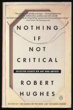 Nothing If Not Critical 9780394580265 Robert Hughes, Boeken, Verzenden, Gelezen, Robert Hughes