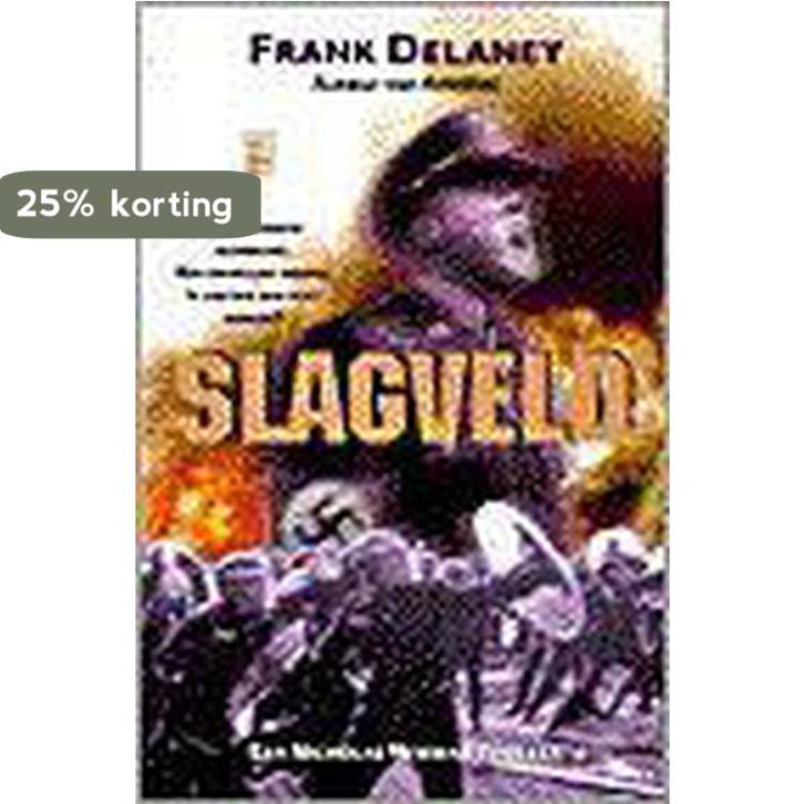 Slagveld 9789022984765 Frank Delaney, Boeken, Thrillers, Zo goed als nieuw, Verzenden