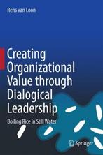 Creating Organizational Value Through Dialogical Leadership:, Boeken, Verzenden, Zo goed als nieuw, Rens van Loon
