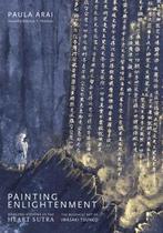 Painting enlightenment: healing visions of the Heart sutra, Gelezen, Paula Arai, Robert A.F. Thurman, Verzenden